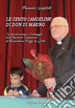 Le cento candeline di Don Di Mauro. La riconoscenza e l'omaggio dell'oratorio Salesiano di Barcellona Pozzo di Gotto libro