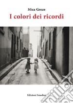 I colori dei ricordi. Ediz. integrale libro