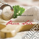 Picca sali. Ricette antiche e moderne, preparate con metodi di cottura salutari e un limitato utilizzo di sale