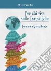 Per chi vive sulle tartarughe. Ediz. integrale libro