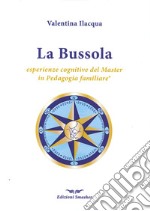 La bussola. Esperienze cognitive del master in pedagogia familiare libro