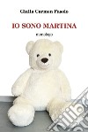 Io sono Martina libro di Fasolo Giulia Carmen