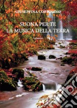 Suona per te la musica della terra libro