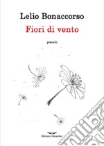 Fiori di vento. Ediz. illustrata