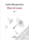 Fiori di vento. Ediz. illustrata libro