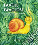 Favole favolose. Ediz. a colori libro