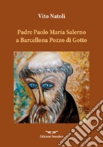 Padre Paolo Maria Salerno a Barcellona Pozzo di Gotto. Aneddoti in convalescenza libro