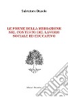 Le forme della mediazione nel contesto del lavoro sociale ed educativo libro