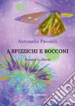 A spizzichi e bocconi. Pensieri in libertà libro