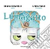 Lumagatto. Ediz. illustrata libro di Tessarolo Chiara