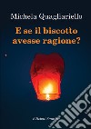 E se il biscotto avesse ragione? libro