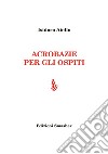 Acrobazie per gli ospiti. Ediz. integrale libro