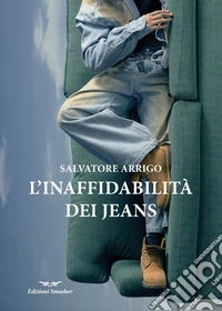 L'inaffidabilità dei jeans libro
