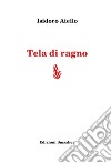 Tela di ragno libro di Aiello Isidoro