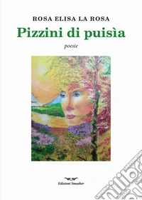 Pizzini di puisìa. Ediz. integrale libro