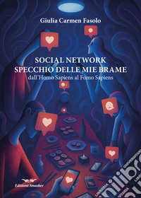 Social network specchio delle mie brame. Dall' Homo Sapiens al Fomo Sapiens libro