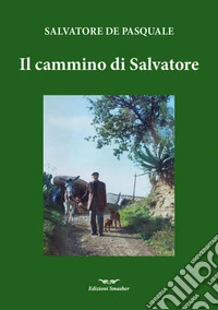Il cammino di Salvatore. Ediz. integrale libro