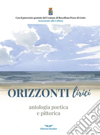 Orizzonti lirici. Antologia poetica e pittorica. Ediz. integrale libro