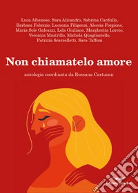 Non chiamatelo amore libro