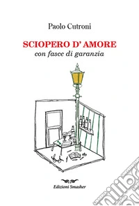 Sciopero d'amore con fasce di garanzia. Ediz. speciale libro