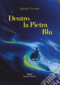 Dentro la pietra blu. Ediz. speciale libro