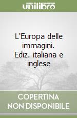 L'Europa delle immagini. Ediz. italiana e inglese libro