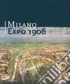 Milano Expo 1906. Ediz. italiana, inglese e francese libro
