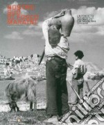 Nostro Sud di Fosco Maraini. Un progetto fotografico incompiuto sul Meridione italiano. Ediz. italiana e inglese libro