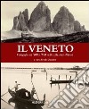 Il Veneto. Fotografie tra '800 e '900 nelle collezioni Alinari. Ediz. italiana e inglese libro