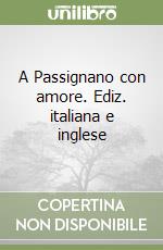 A Passignano con amore. Ediz. italiana e inglese libro