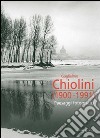 Guglielmo Chiolini 1900-1991. Paesaggi fotografici. Ediz. illustrata libro