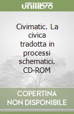 Civimatic. La civica tradotta in processi schematici. CD-ROM libro