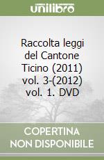 Raccolta leggi del Cantone Ticino (2011) vol. 3-(2012) vol. 1. DVD libro