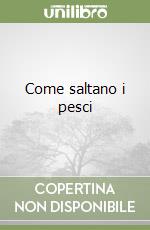 Come saltano i pesci libro