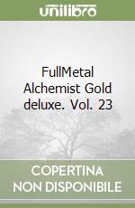 FullMetal Alchemist Gold deluxe. Vol. 23 libro