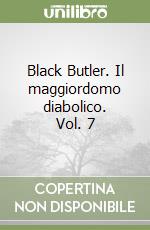 Black Butler. Il maggiordomo diabolico. Vol. 7 libro