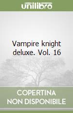 Vampire knight deluxe. Vol. 16 libro