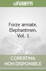 Forze armate. Elephantmen. Vol. 1 libro