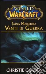 Jaina Marefiero. Venti di guerra. World of Warcraft libro