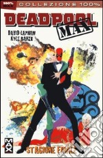 Stagione finale. Deadpool Max. Vol. 3