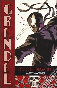 Ecco il diavolo. Grendel. Vol. 1 libro