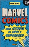 Marvel comics. Una storia di eroi e supereroi libro