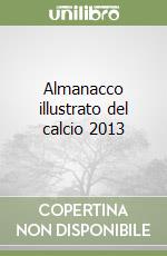 Almanacco illustrato del calcio 2013 libro