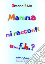 Mamma mi racconti una fiaba? libro