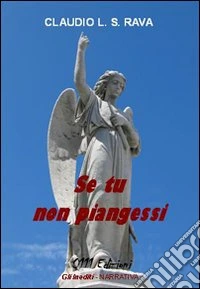 Se tu non piangessi