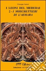 I moschettieri di l'Asmara. I leoni del Medebai libro