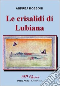 Le crisalidi di Lubiana libro