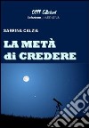 La metà di credere libro