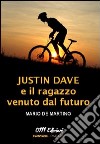 Justin Dave e il ragazzo venuto dal futuro libro