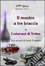 Il mostro a tre braccia-I satanassi di Torino libro